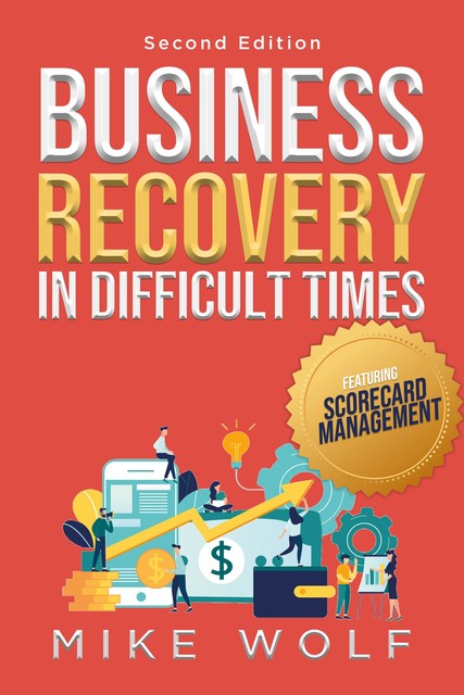 Business Recovery in Difficult Times, Mike Wolf
