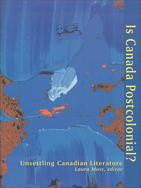 Is Canada Postcolonial, Laura Moss