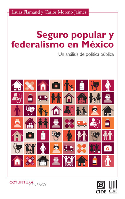 Seguro popular y federalismo en México, Laura Flamand, Carlos Moreno Jaimes