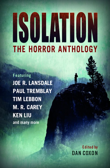Isolation: The horror anthology, Tim Lebbon, M.R.Carey, Paul Tremblay, Dan Coxon