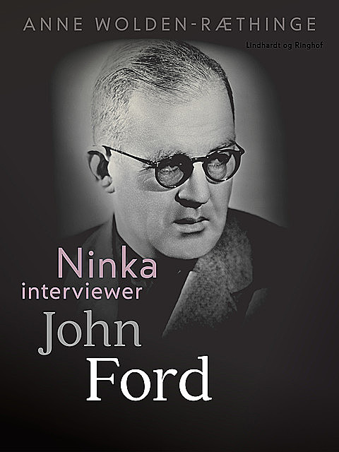 Ninka interviewer John Ford, Anne Wolden-Ræthinge