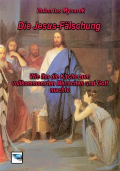 Die Jesus-Fälschung, Hubertus Mynarek
