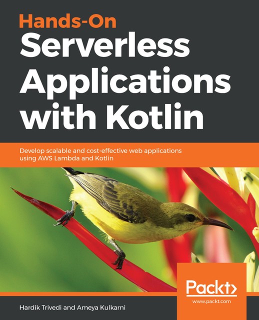 Hands-On Serverless Applications with Kotlin, Hardik Trivedi, Ameya Kulkarni