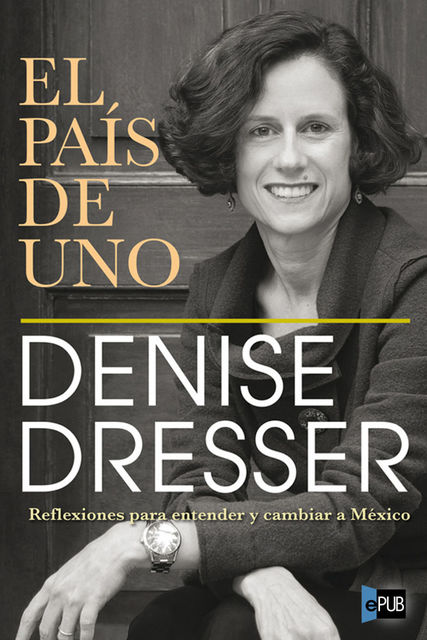 El país de uno, Denise Dresser