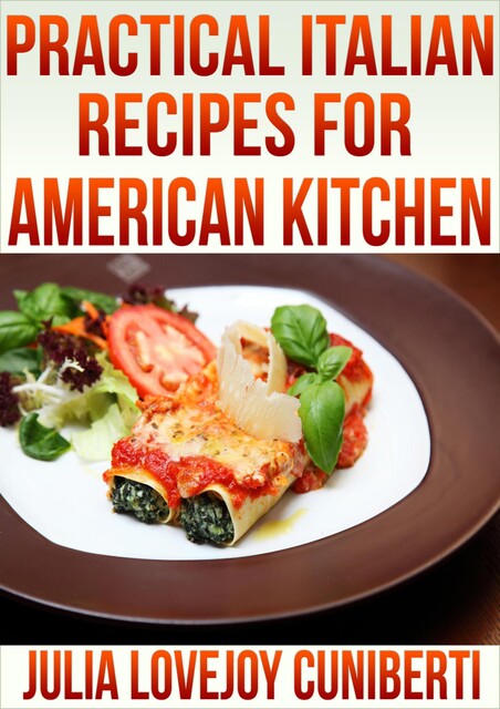 Practical Italian Recipes for American Kitchens, Julia Lovejoy Cuniberti