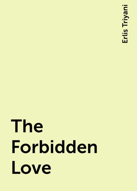 The Forbidden Love, Erlis Triyani