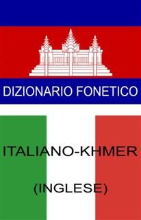 Italiano – Khmer : Dizionario fonetico Italiano-Khmer (Inglese), Mauro Brecevich