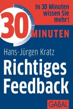 30 Minuten Richtiges Feedback, Hans-Jürgen Kratz
