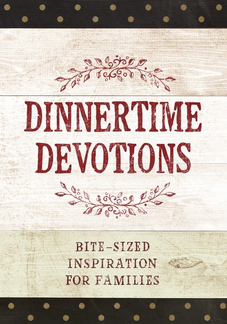 Dinnertime Devotions, BroadStreet Publishing Group LLC