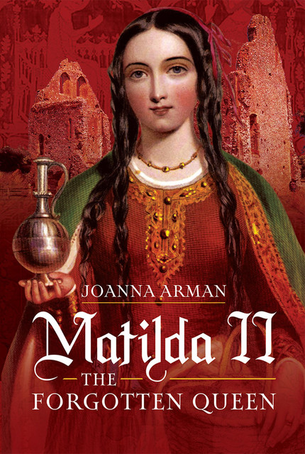 Matilda II: The Forgotten Queen, Joanna Arman
