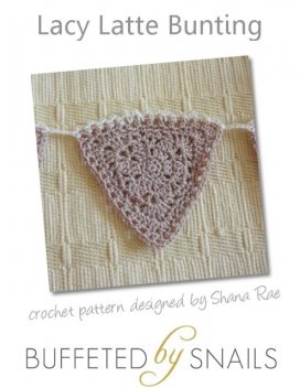 Lacy Latte Bunting Crochet Pattern, Shana Rae