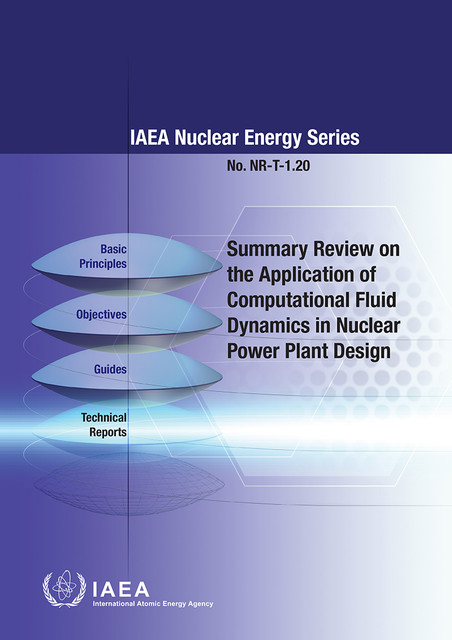 Summary Review on the Application of Computational Fluid Dynamics in Nuclear Power Plant Design, IAEA