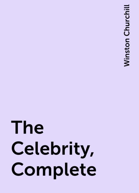 The Celebrity, Complete, Winston Churchill