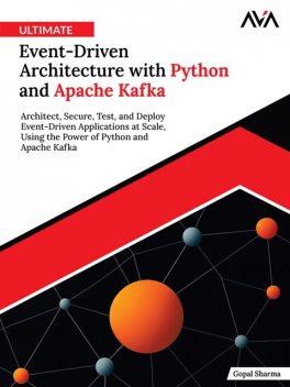 Ultimate Event-Driven Architecture with Python and Apache Kafka, Gopal Sharma