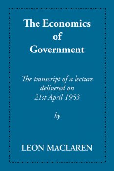 The Economics of Government, Leon Maclaren