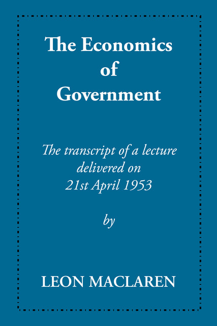 The Economics of Government, Leon Maclaren
