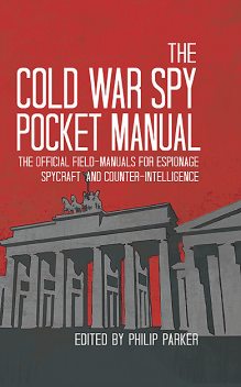 The Cold War Spy Pocket Manual, Philip Parker