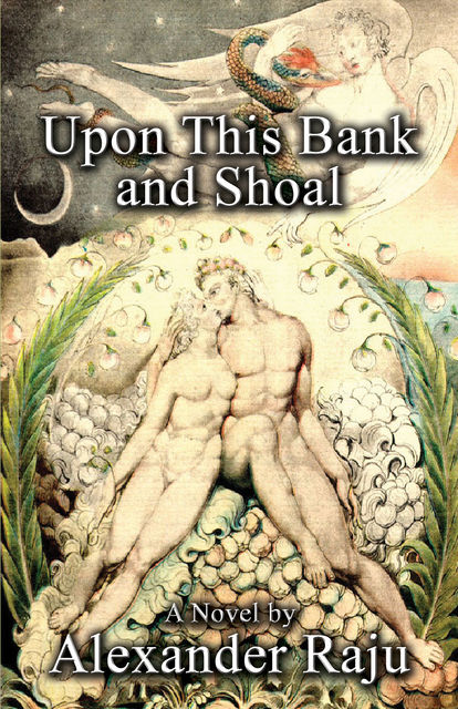 Upon This Bank and Shoal: A Novel, Alexander Raju