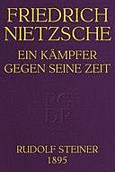 Friedrich Nietzsche: Ein Kämpfer gegen seine Zeit, Rudolf Steiner