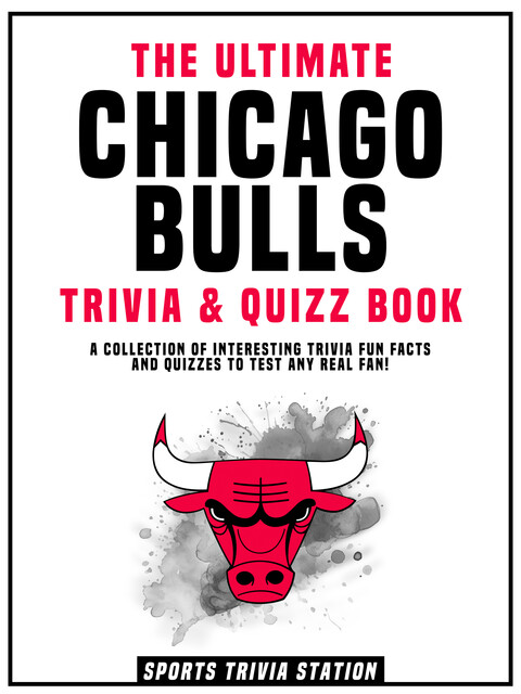The Ultimate Chicago Bulls Trivia & Quizz Book, Sports Trivia Station