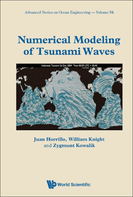Numerical Modeling of Tsunami Waves, William Knight, Juan Horrillo, Zygmunt Kowalik