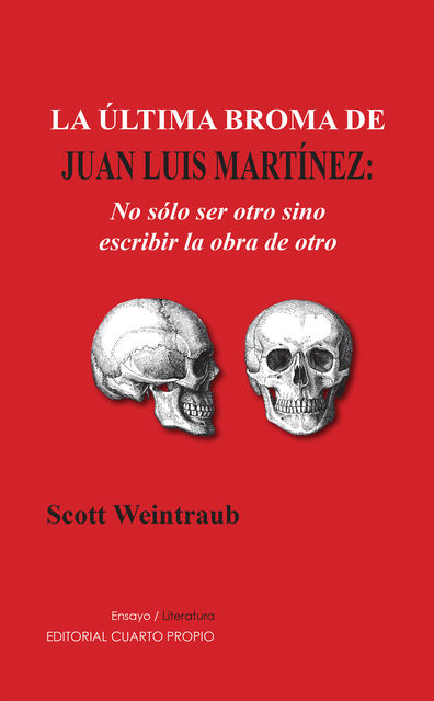 La última broma de Juan Luis Martínez. No sólo ser otro sino escribir la obra de otro, Scott Weintraub