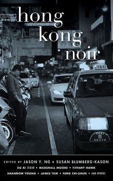 Hong Kong Noir, Susan Blumberg-Kason, Jason Y. Ng