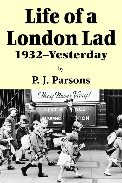 Life of a London Lad, P.J.Parsons