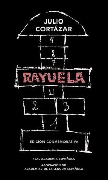 Rayuela (Edición conmemorativa de la RAE y la ASALE), Julio Cortázar