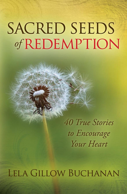 Sacred Seeds of Redemption, Lela Gillow Buchanan