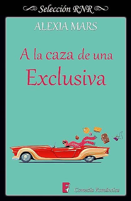 A la caza de una exclusiva (Cazadoras 4) (Spanish Edition), Alexia Mars