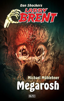Larry Brent - Neue Fälle 14: Megarosh, Michael Mühlehner