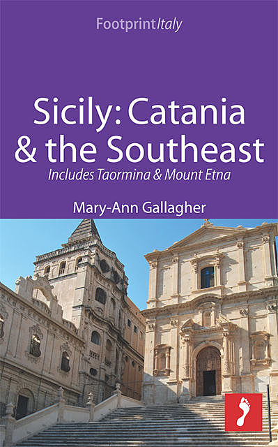 Sicily: Catania & the Southeast Footprint Focus Guide, Mary-Ann Gallagher