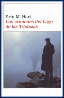 Los Crímenes Del Lago De Las Tristezas, Erin M. Hart