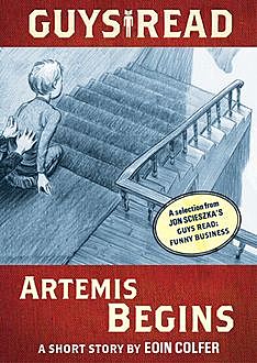 Guys Read: Artemis Begins, Eoin Colfer, Jon Scieszka