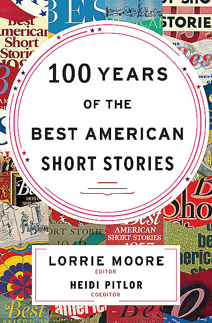 100 Years of the Best American Short Stories, Lorrie Moore