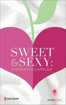 Sweet & Sexy: A Romance Sampler, Gena Showalter, Maisey Yates, Susan Mallery, Jennifer Bernard, Robyn Carr, RaeAnne Thayne, Lena Diaz, Darcy Burke, Laura Kaye