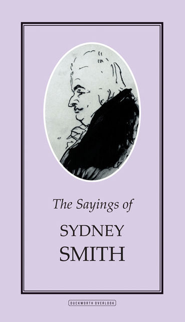 The Sayings of Sydney Smith, Sydney Smith