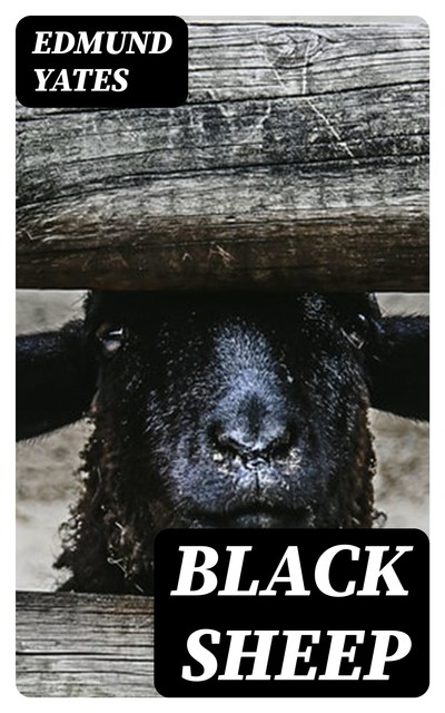 Black Sheep, Edmund Yates