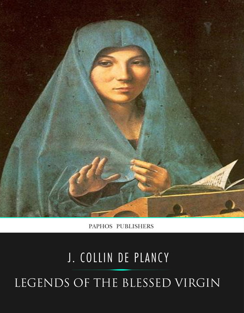 Legends of the Blessed Virgin, J. Collin De Plancy