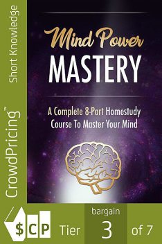 Mind Power Mastery – A Complete 8-Part Homestudy Course to Master Your Mind, Karla Max