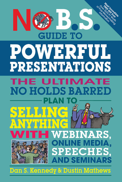 No B.S. Guide to Powerful Presentations, Dan Kennedy, Dustin Mathews