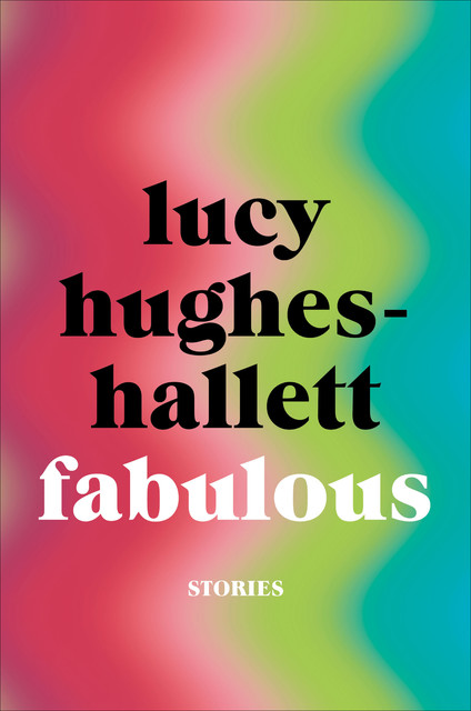 Fabulous, Lucy Hughes-Hallett
