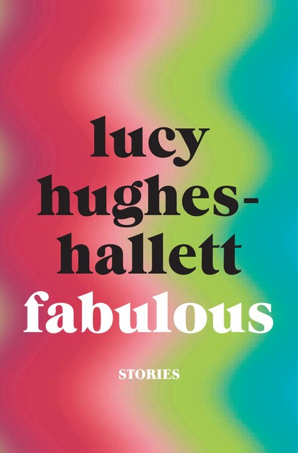 Fabulous, Lucy Hughes-Hallett