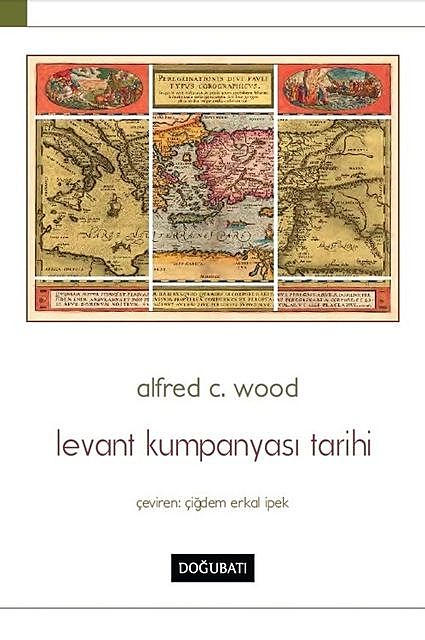 Levant Kumpanyası Tarihi, Alfred C. Wood