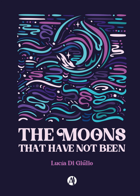The Moons that have not been, Lucia Di Giulio