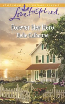 Forever Her Hero, Belle Calhoune