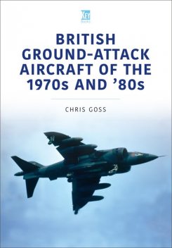 British Ground-Attack Aircraft of the 1970s and '80s, Chris Goss
