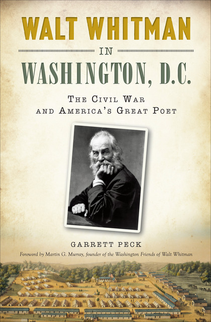 Walt Whitman in Washington, D.C, Garrett Peck