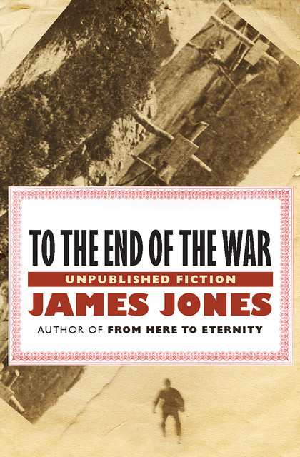 To the End of the War, James Jones